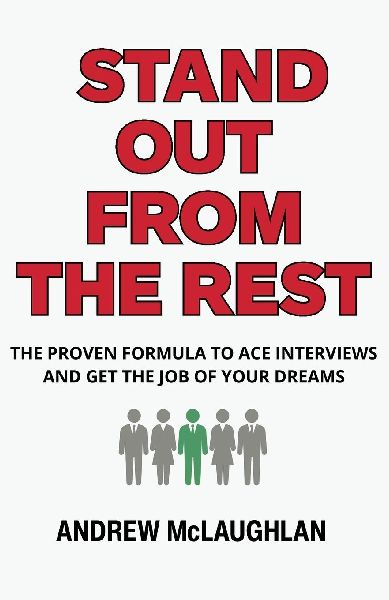 Stand Out From The Rest: The Proven Formula to Ace Interviews and Get the Job of Your Dreams