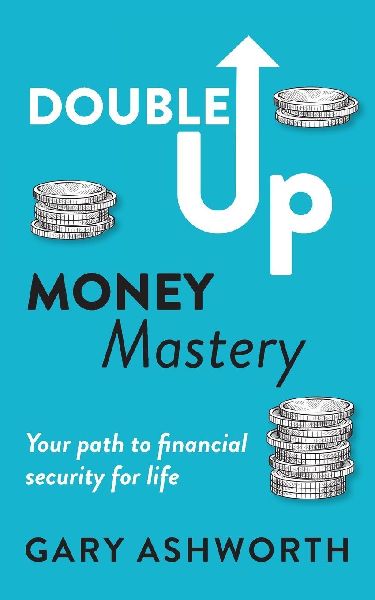 Double Up Money Mastery: Your path to financial security for life: Your Path to Financial Security