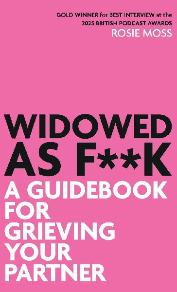 Widowed As F**K: A Guidebook for Grieving Your Partner