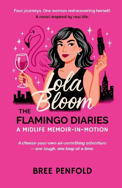 Lola Bloom The Flamingo Diaries: A Midlife Memoir-in-Motion