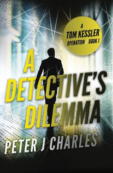 A Detectives Dilemma: A Tom Kessler Operation - Book 1