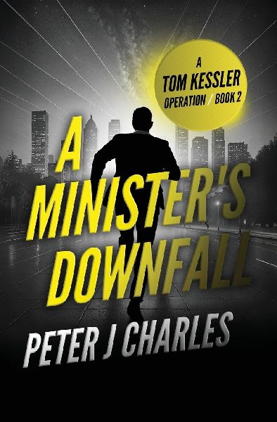 A Ministers Downfall: A Tom Kessler Operation - Book 2