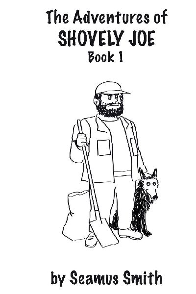 The Adventures of Shovely Joe: Book 1