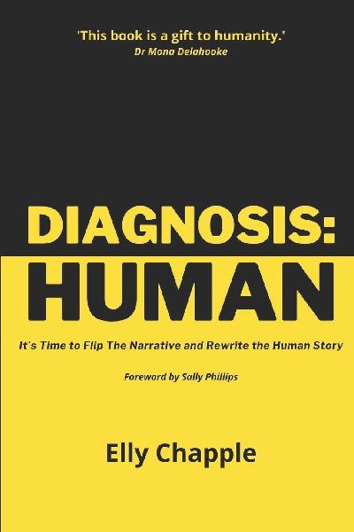 Diagnosis: Human: Its Time to Flip The Narrative and Rewrite the Human Story