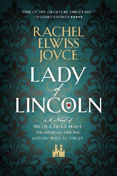 Lady of Lincoln: A Novel of Nicola de la Haye, the Medieval Heroine History Tried to Forget