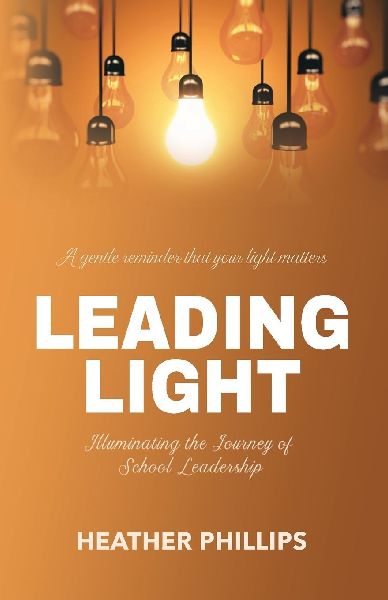 Leading Light: Illuminating the Journey of School Leadership