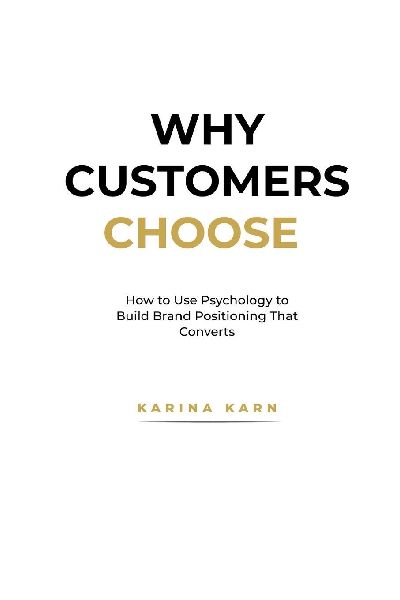 Why Customers Choose: How to Use Psychology to Build Brand Positioning That Converts