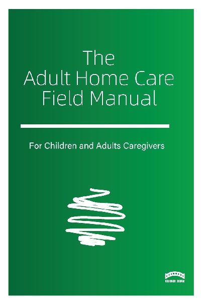 The Adult Home Care Field Manual
