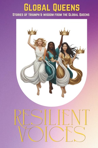 Resilient Voices Stories of Triumph and Wisdom from the Global Queens