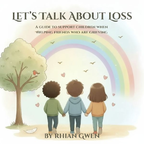 Lets Talk About Loss: A guide to support children when helping grieving friends