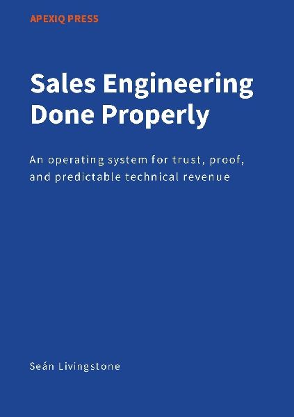 Sales Engineering Done Properly: An operating system for trust, proof, and predictable technical revenue