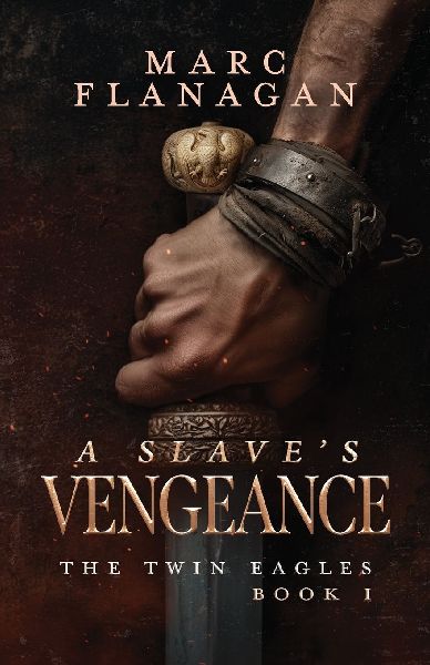 A Slave's Vengeance: The Twin Eagles, Book 1