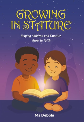 GROWING IN STATURE: Helping Children and Families Grow in Faith