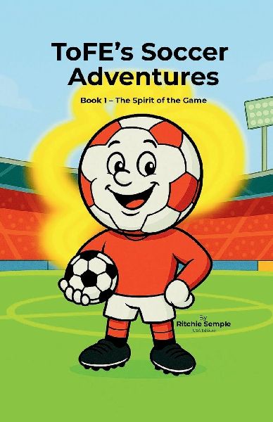 ToFEs Soccer Adventures: The Spirit of the Game: The Spirit of the Game