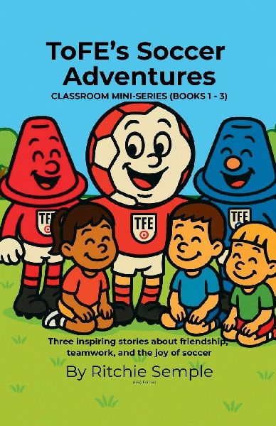 ToFEs Soccer Adventures - Mini-Series Collection (Books 1 - 3)