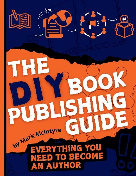The DIY Book Publishing Guide: Everything you need to become an author