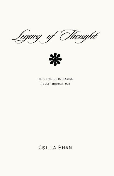 Legacy of Thought: The Universe is Playing Itself Through You