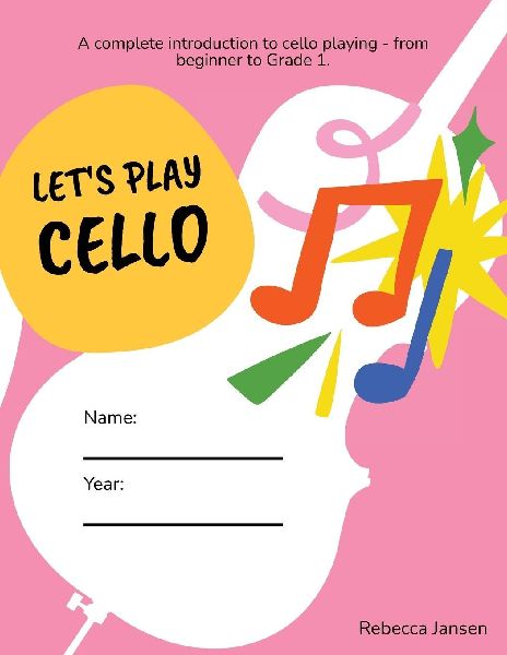 Lets Play Cello: A complete introduction to cello playing - from beginner to Grade 1.
