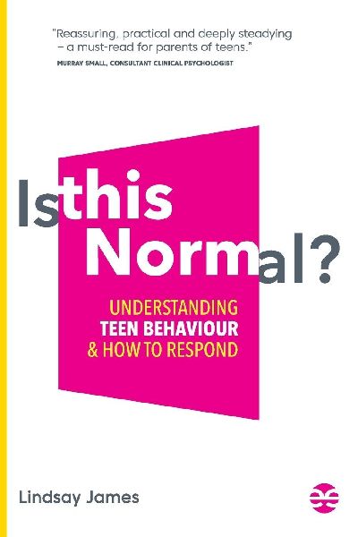 Is This Normal?: Understanding Teen Behaviour and How to Respond