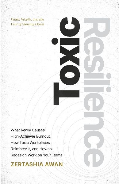 Toxic Resilience: Work, Worth, And The Fear Of Slowing Down