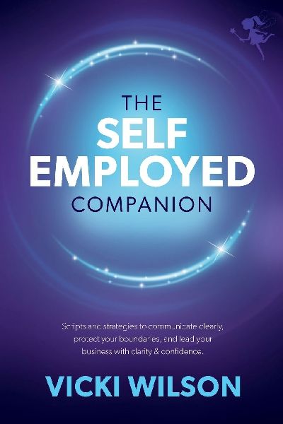 The Self Employed Companion: Scripts and strategies to communicate clearly, protect your boundaries, and lead your business with confidence