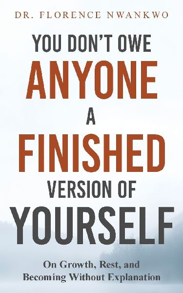 You Dont Owe Anyone A Finished Version of Yourself: On Growth, Rest and Becoming Without Explanation