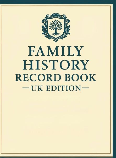 FAMILY HISTORY RECORD BOOK - UK EDITION   A Guided Family History Workbook to Trace Your British Roots