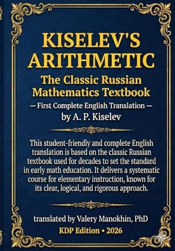 Kiselev's Arithmetic: The Classic Russian Mathematics Textbook — First Complete English Translation