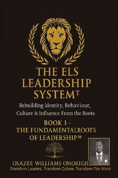 THE ELS LEADERSHIP SYSTEM(TM): Book I - The Fundamental Roots of Leadership(TM): Rebuilding Identity, Behaviour, Culture & Influence From the Roots