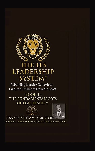 THE ELS LEADERSHIP SYSTEM(TM): Book I - The Fundamental Roots of Leadership(TM): Rebuilding Identity, Behaviour, Culture & Influence From the Roots