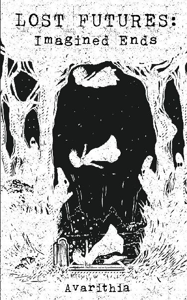 Lost Futures: Imagined Ends