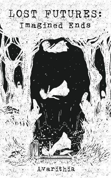 Lost Futures: Imagined Ends