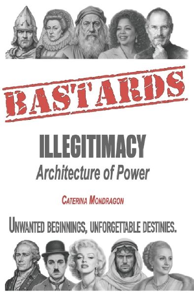 Bastards: Illegitimacy: Architecture of Power