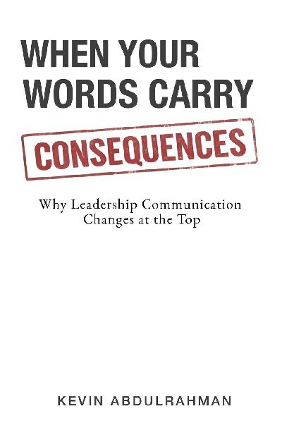 When Your Words Carry Consequences: Why Leadership Communication Changes at the Top