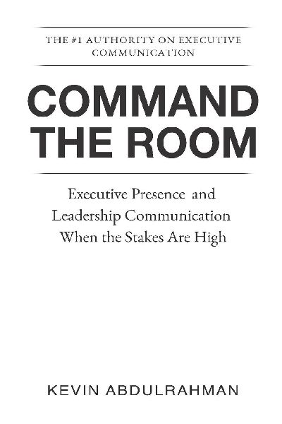 Command the Room: Executive Presence and Leadership Communication When the Stakes Are High