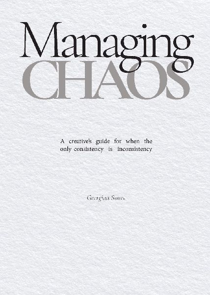 Managing Chaos: A creatives guide for when the only consistency is inconsistency