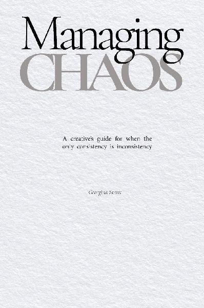 Managing Chaos: A creatives guide for when the only consistency is inconsistency