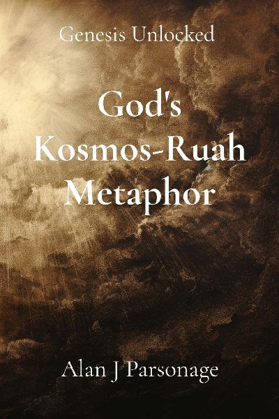 Gods Kosmos-Ruah Metaphor: Genesis Unlocked