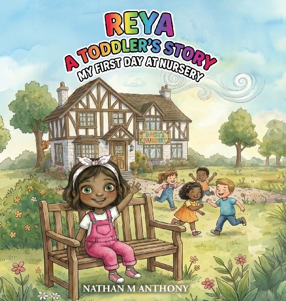Reya A Toddler's Story: A Heart Warming Picture Book for Ages 1-4 About Starting Something New and Feeling Safe and Confident