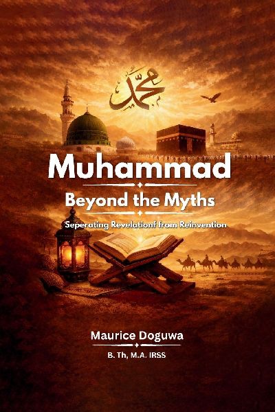 Muhammad: Beyond the Myths: Separating Revelation from Reinvention