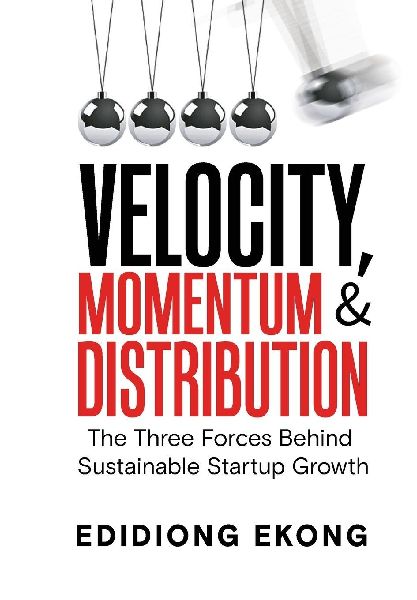 Velocity, Momentum & Distribution: The Three Forces Behind Sustainable Startup Growth