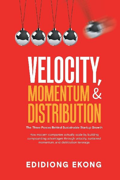 Velocity, Momentum & Distribution: The Three Forces Behind Sustainable Startup Growth