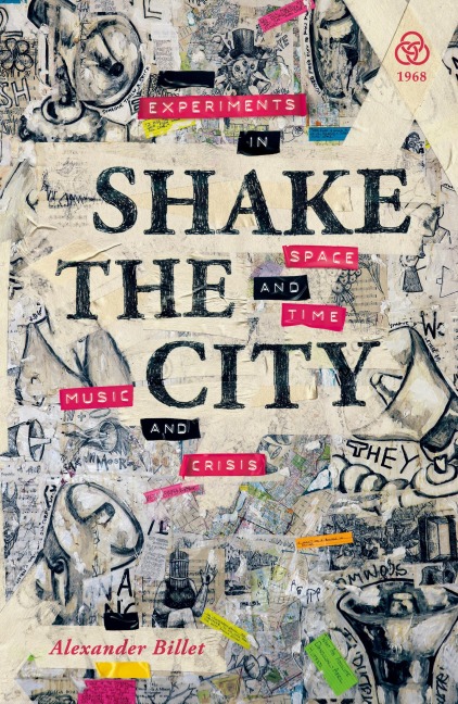 Shake the City: Experiments in Space and Time, Music and Crisis