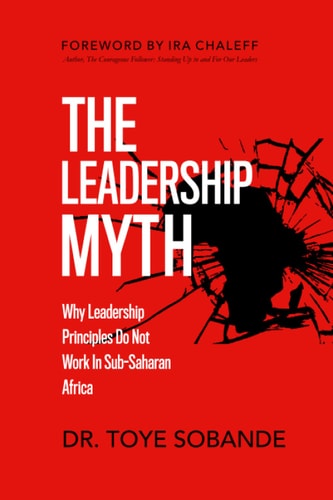 The Leadership Myth Why Leadership Principles Do Not Work in Sub-Saharan Africa