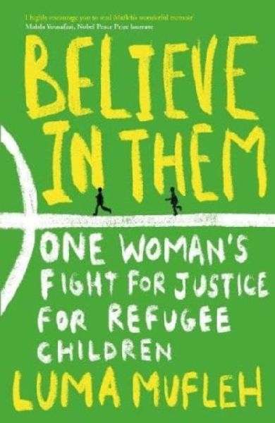 Believe in Them: One Woman's Fight for Justice for Refugee Children