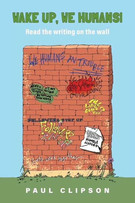 Wake Up, We Humans!: Read the writing on the wall