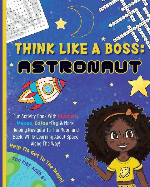 Think Like a Boss: Astronaut - Activity Book with an Interactive Story. Discover Designing, Vision, & Entrepreneurship with Coloring, Puzzles, Mazes, Crosswords & More!