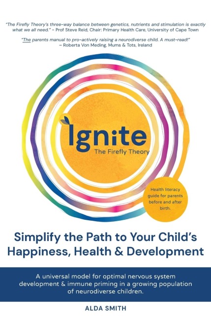 IGNITE! The Firefly Theory: Simplify the Path to your Childs Happiness, Health and Development