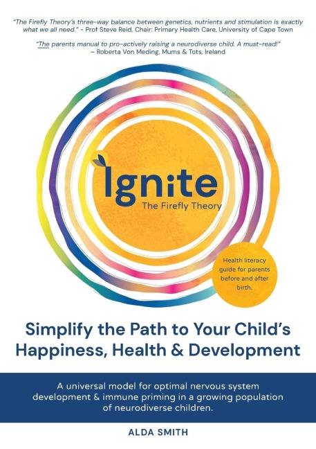IGNITE! The Firefly Theory: Simplify the Path to your Childs Happiness, Health and Development