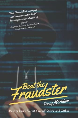 Beat the Fraudster How to Easily Protect Yourself Online and Offline